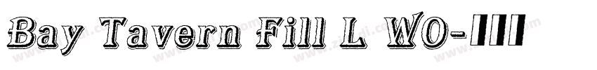 Bay Tavern Fill L W0字体转换 Bay Tavern Fill L W0字体转换